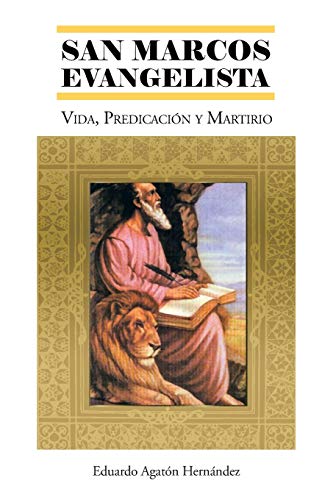 San Marcos Evangelista: Vida, Predicación y Martirio: Vida, Predicacion y Martirio