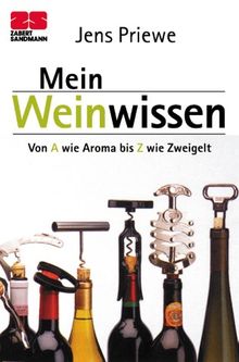 Weinwissen von a  wie Aroma  bis  Z  wie  Zweigelt