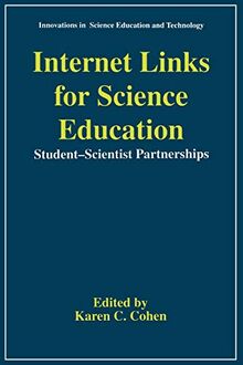 Internet Links for Science Education: Student-Scientist Partnerships (Innovations in Science Education and Technology, Band 4)