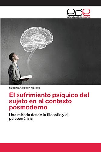 El sufrimiento psíquico del sujeto en el contexto posmoderno: Una mirada desde la filosofía y el psicoanálisis