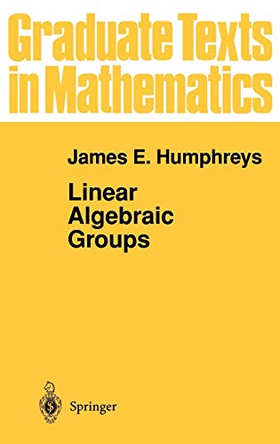 Linear Algebraic Groups (Graduate Texts in Mathematics, Band 21)