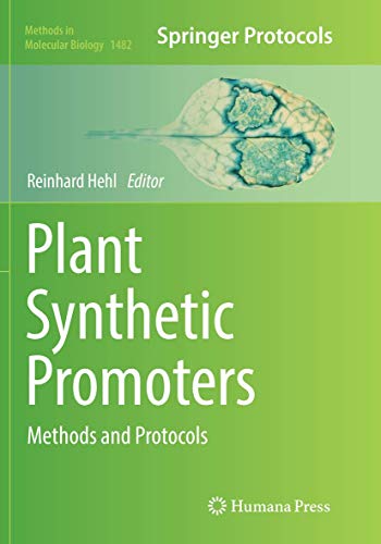 Plant Synthetic Promoters: Methods and Protocols (Methods in Molecular Biology, Band 1482)