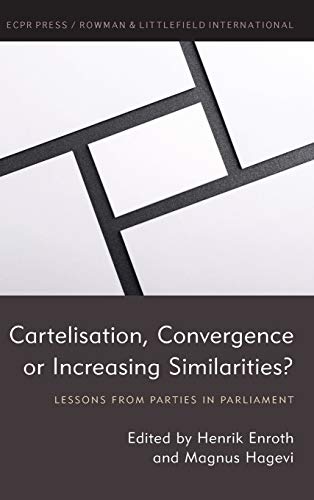 Cartelisation, Convergence or Increasing Similarities?: Lessons from Parties in Parliament (Studies in European Political Science)