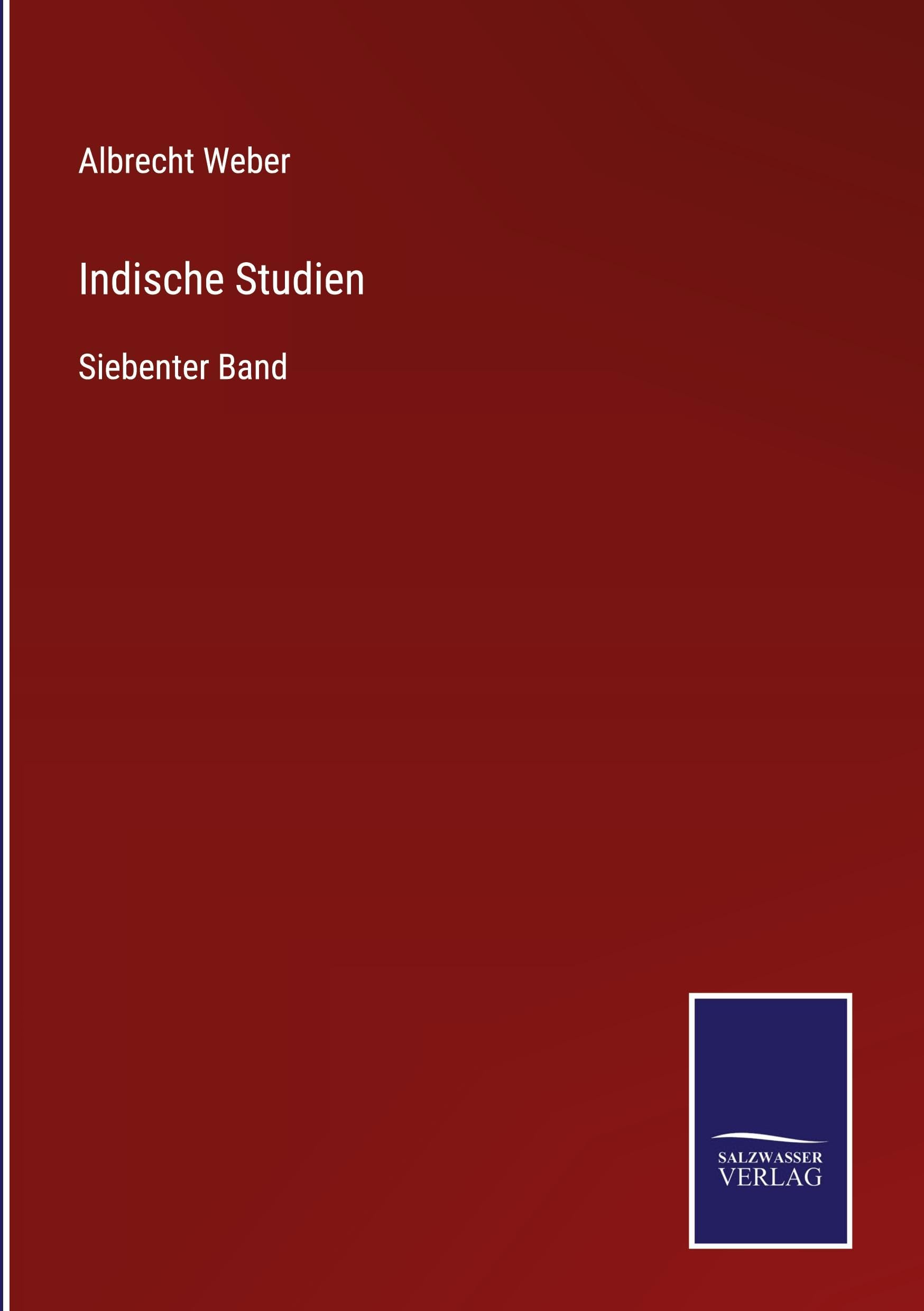Indische Studien: Siebenter Band
