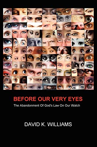 Before Our Very Eyes: The Abandonment of God's Law on Our Watch