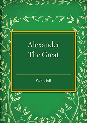 W. S. Hett Alexander The Great, Drawn Mostly From Q. Curtius' Life Of Alexander