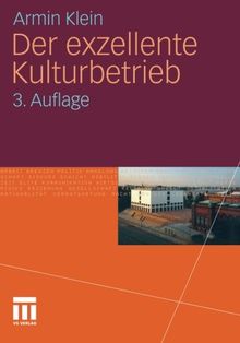 Der Exzellente Kulturbetrieb (German Edition)