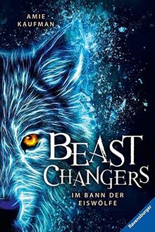 Beast Changers, Band 1: Im Bann der Eiswölfe (Beast Changers, 1)