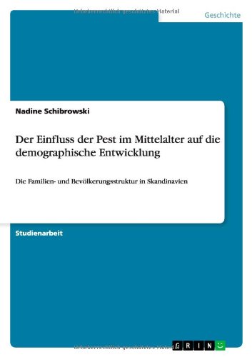 Der Einfluss der Pest im Mittelalter auf die demographische Entwicklung: Die Familien- und Bevölkerungsstruktur in Skandinavien