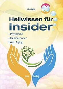 Heilwissen für Insider: Phytamine, Heilmethoden, Anti Aging von von Becht, Lola  | Buch | Zustand gut