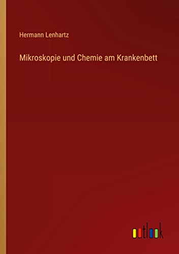 Mikroskopie und Chemie am Krankenbett