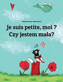 Je suis petite, moi ? Czy jestem mała?: Un livre d'images pour les enfants (Edition bilingue français-polonais)