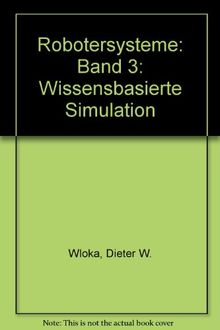 Robotersysteme 3: Wissensbasierte Simulation