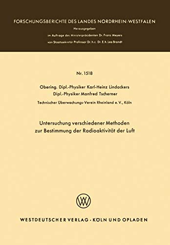 Untersuchung verschiedener Methoden zur Bestimmung der Radioaktivität der Luft (Forschungsberichte des Landes Nordrhein-Westfalen) (German Edition) ... Landes Nordrhein-Westfalen, 1518, Band 1518)