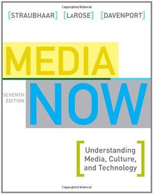 Media Now: Understanding Media, Culture, and Technology