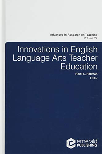Innovations in English Language Arts Teacher Education (Advances in Research on Teaching, 27, Band 27)