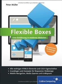 Flexible Boxes: Eine Einführung in moderne Websites. Responsive Webdesign verstehen (Galileo Computing)