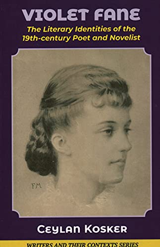 Violet Fane: The Literary Identities of the 19th-century Poet and Novelist (Writers and Their Contexts, Band 10)
