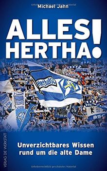 Alles Hertha! Unverzichtbares Wissen rund um die Alte Dame