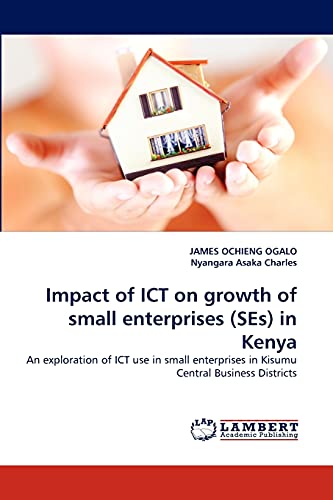 Impact of ICT on growth of small enterprises (SEs) in Kenya: An exploration of ICT use in small enterprises in Kisumu Central Business Districts