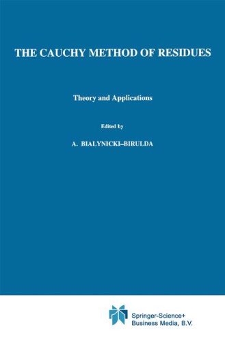 The Cauchy Method of Residues: Theory and Applications (Mathematics and its Applications, Band 9)