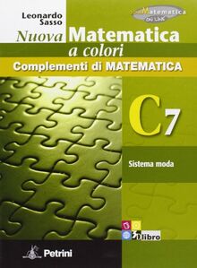 Nuova matematica a colori. Vol. C7: Sistema moda. Ediz. verde. Per le Scuole superiori. Con CD-ROM. Con espansione online