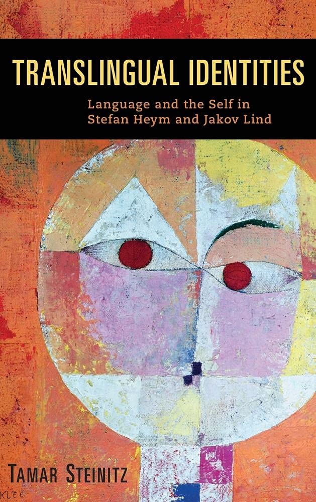 Translingual Identities: Language and the Self in Stefan Heym and Jakov Lind (Studies in German Literature, Linguistics, and Culture, Band 135)