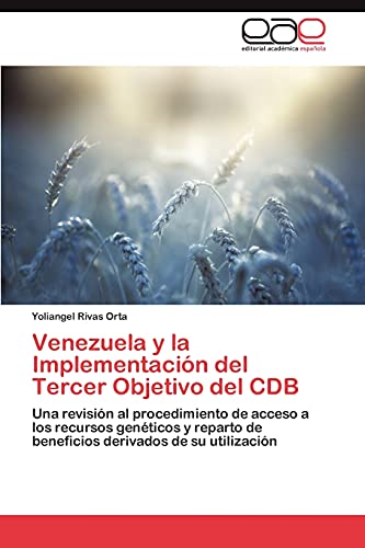Venezuela y la Implementación del Tercer Objetivo del CDB: Una revisión al procedimiento de acceso a los recursos genéticos y reparto de beneficios derivados de su utilización