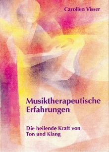 Musiktherapeutische Erfahrungen: Die heilende Kraft von Ton und Klang. Musikbeispiele