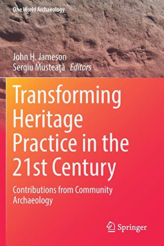 Transforming Heritage Practice in the 21st Century: Contributions from Community Archaeology (One World Archaeology)