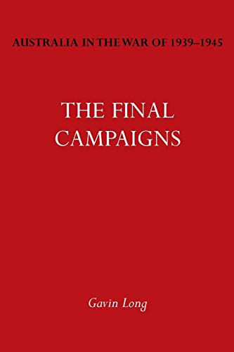 Australia in the War of 1939-1945 Vol. VII: The Final Campaigns