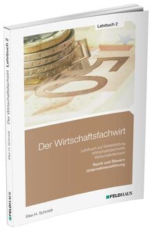 Der Wirtschaftsfachwirt / Lehrbuch 2: 3 Bände / Recht und Steuern / Unternehmensführung (Der Wirtschaftsfachwirt: 3 Bände)