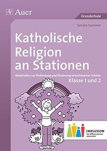 Katholische Religion an Stationen 1-2 Inklusion: Materialien zur Einbindung und Förderung lernschwacher Schüler (1. und 2. Klasse) (Stationentraining Grundschule Katholische Religion)