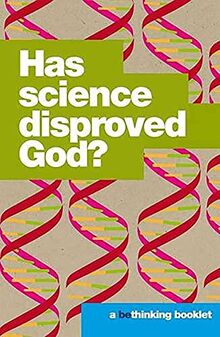 Has Science Disproved God? (Bethinking)