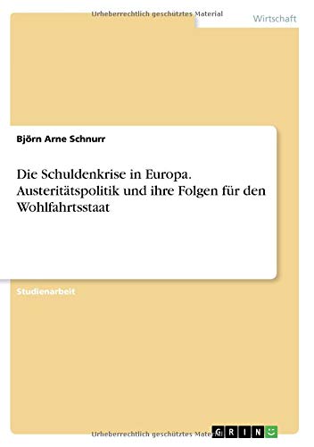 Die Schuldenkrise in Europa. Austeritätspolitik und ihre Folgen für den Wohlfahrtsstaat