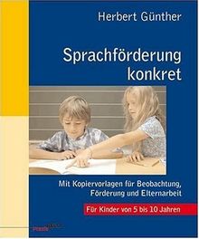 Sprachförderung konkret. Mit Kopiervorlagen für Beobachtung, Förderung und Elternarbeit. Für Kinder von 5 bis 10 Jahren.