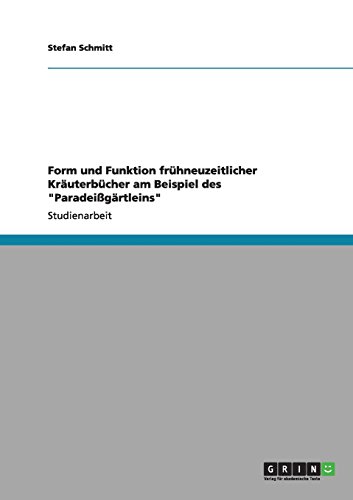 Form und Funktion frühneuzeitlicher Kräuterbücher am Beispiel des Paradeißgärtleins