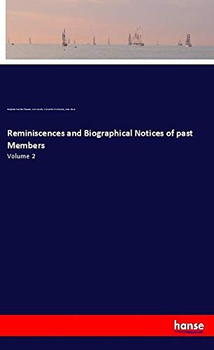 Reminiscences and Biographical Notices of past Members: Volume 2