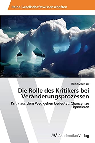 Die Rolle des Kritikers bei Veränderungsprozessen: Kritik aus dem Weg gehen bedeutet, Chancen zu ignorieren