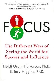 Focus: Use Different Ways of Seeing the World for Success and Influence