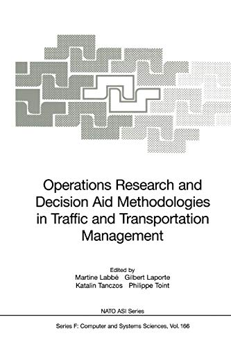 Operations Research and Decision Aid Methodologies in Traffic and Transportation Management (Nato ASI Subseries F:, 166, Band 166)