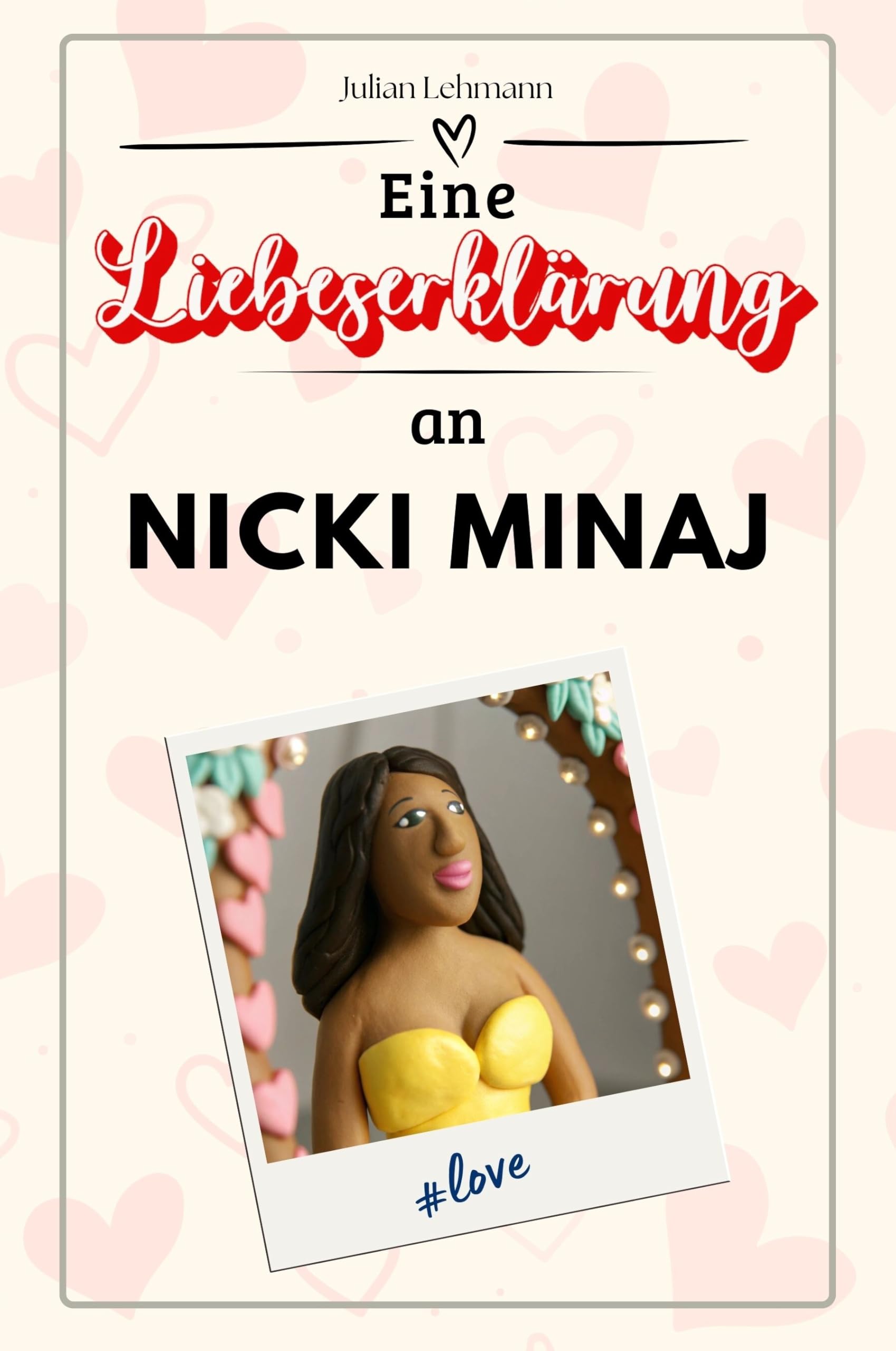 Eine Liebeserklärung an Nicki Minaj: Die große Hommage - das perfekte Geschenk für Weihnachten und Geburtstag und jeden Anlass