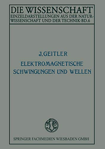 Elektromagnetische Schwingungen und Wellen (German Edition) (Die Wissenschaft, 6, Band 6)