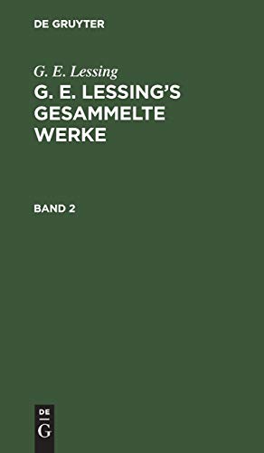 G. E. Lessing: G. E. Lessing’s gesammelte Werke. Band 2