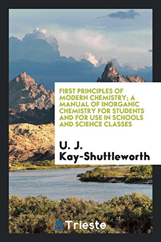 First Principles of Modern Chemistry; A Manual of Inorganic Chemistry for Students and for Use in Schools and Science Classes