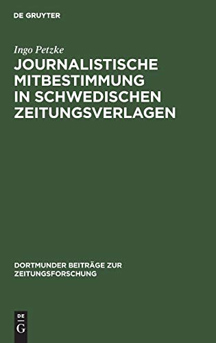 Journalistische Mitbestimmung in schwedischen Zeitungsverlagen (Dortmunder Beiträge zur Zeitungsforschung, 18, Band 18)