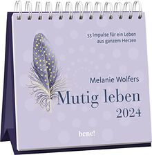 Mutig leben - Aufstellkalender 2024: 53 Impulse für ein Leben aus ganzem Herzen