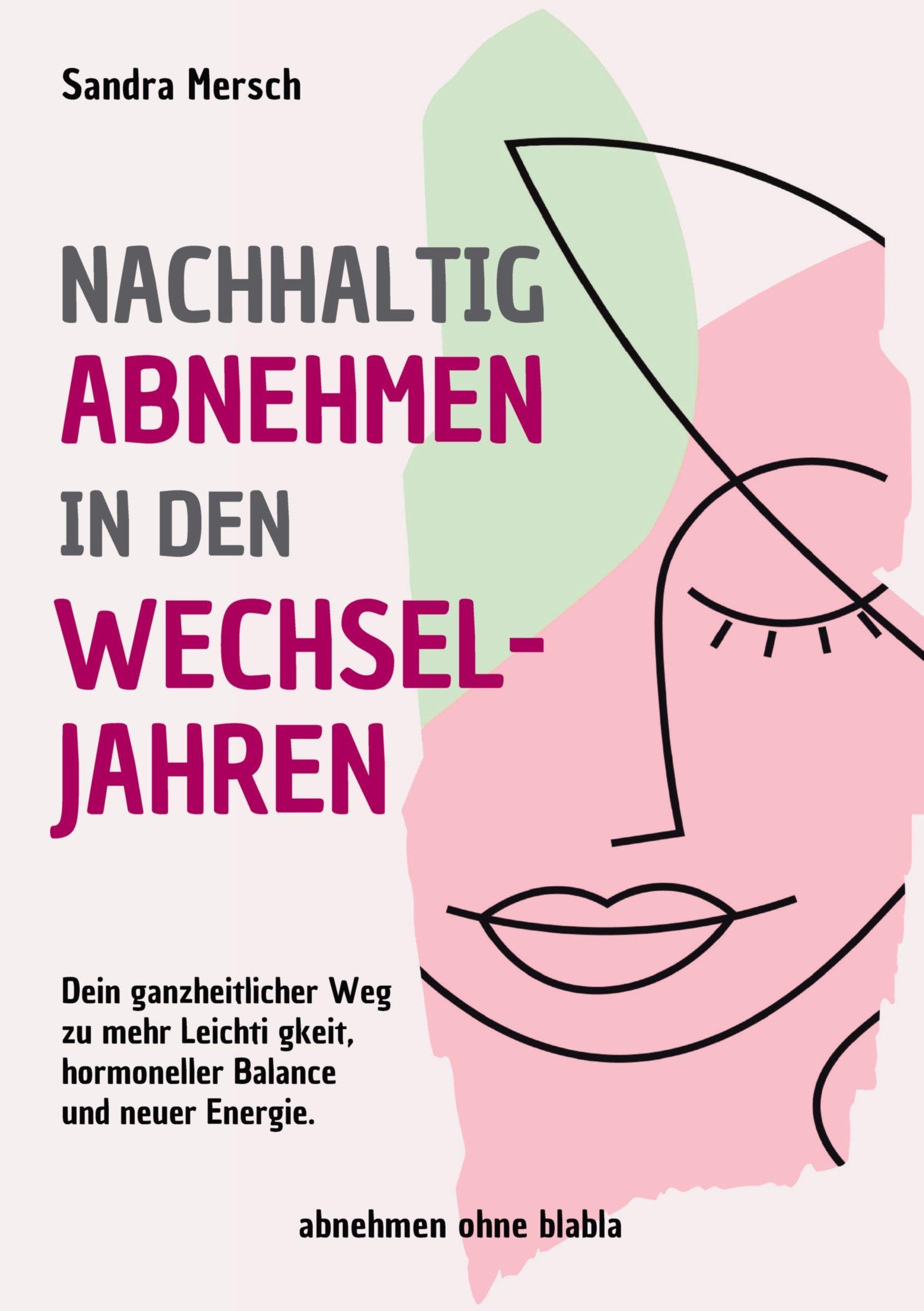 Nachhaltig abnehmen in den Wechseljahren: Dein ganzheitlicher Weg zu mehr Leichtigkeit, hormoneller Balance und neuer Energie