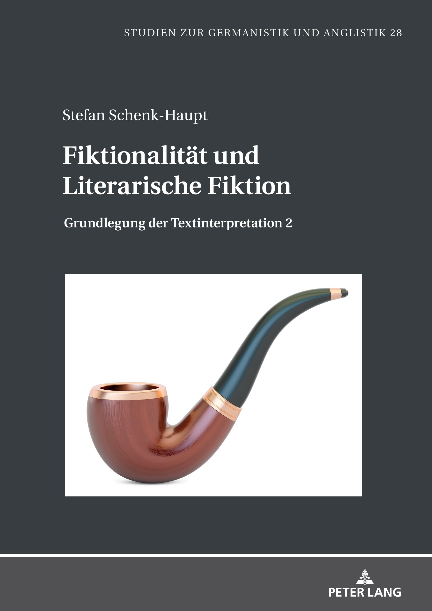 Fiktionalität und Literarische Fiktion: Grundlegung der Textinterpretation 2 (Studien zur Germanistik und Anglistik, Band 28)
