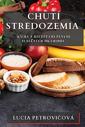 Chutí Stredozemia: Kniha s Receptami plnými Slne¿ných Okamihov